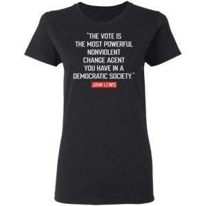 The Vote Is The Most Powerful Nonviolent Change Agent Rise Up and Vote shirt 1