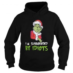 I'm Surrounded By Idiots Grinch Christmas 1