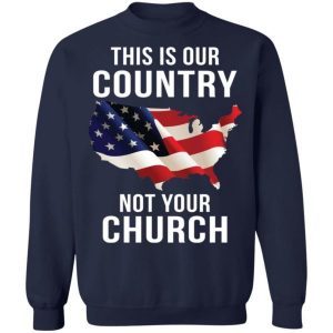 This is our country not your church shirt 3