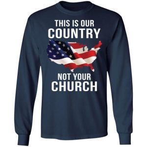 This is our country not your church shirt 1