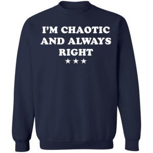 I’m chaotic and always right shirt 3