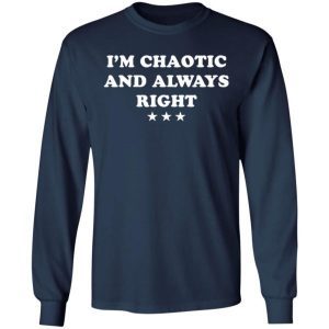 I’m chaotic and always right shirt 1