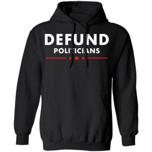 Defund politicians shirt 2