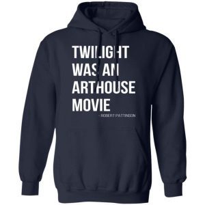 Twilight was an arthouse movie shirt 3