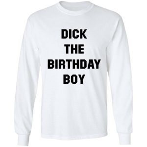 Dick The Birthday Boy shirt 1
