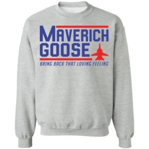 Maverich goose bring back that loving feeling 4