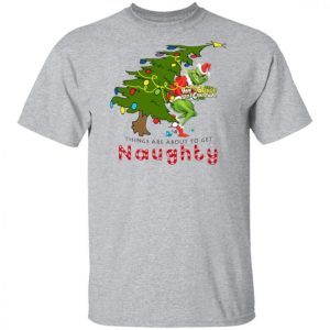 How The Grinch Stole Christmas Sweatshirt - Things Are About To Get Naughty Sweater 1