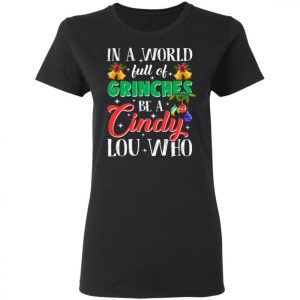 In A World Full Of Grinches Be A Cindy Lou Who Shirt 2
