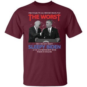 For 8 years we all thought Obama was the worst then the left threw sleepy Biden at us 2