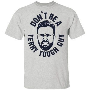 Peter Moylan Don't Be A Terry Tough Guy shirt 3