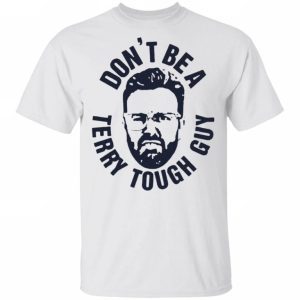 Peter Moylan Don't Be A Terry Tough Guy shirt 1