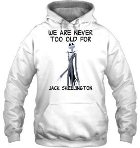 We Are Never Too Old For Jack Skellington shirt 2