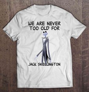 We Are Never Too Old For Jack Skellington shirt 3