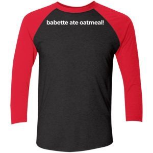 Babette Ate Oatmeal Shirt 5