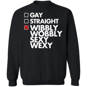 Gay Straight Wibbly Wobbly Sexy Wexy Shirt 2