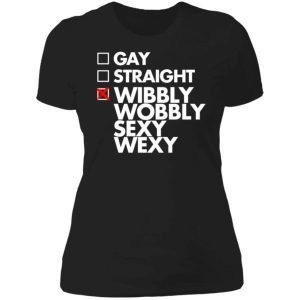 Gay Straight Wibbly Wobbly Sexy Wexy Shirt 3