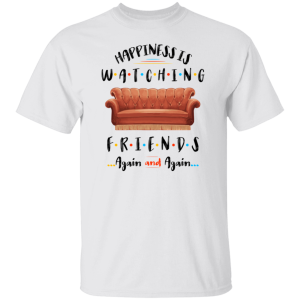 Happiness Is Watching Friends Again and Again Shirt 4