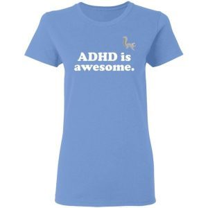 ADHD Is Awesome shirt 3