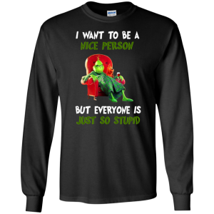 Grinch I Want To Be A Nice Person But Everyone Is Just So Stupid 3