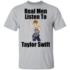 Real Men Listen To Taylor Swift 2