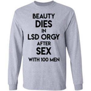 Beauty Dies In Lsd Orgy After Sex With 100 Men Shirt 2