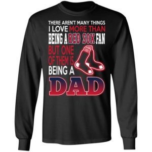 Boston Red Sox Dad - Love Being A Red Sox Fan But One Is Being A Dad 2