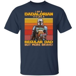 I Am A Dadalorian It’s Like A Regular Dad But More Brave 3