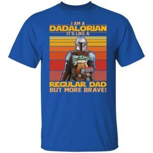 I Am A Dadalorian It’s Like A Regular Dad But More Brave 1