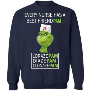 Grinch Every Nurse Has A Best Friend Pam Lorazepam Diazepam Clonazepam 5