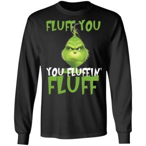 Grinch Fluff You Fluffin’ Fluff 3