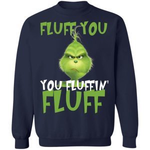 Grinch Fluff You Fluffin’ Fluff 5
