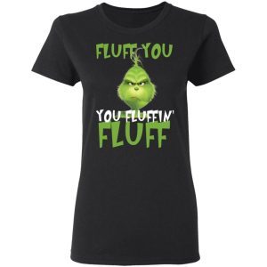 Grinch Fluff You Fluffin’ Fluff 1