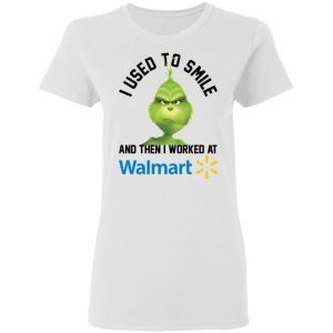 The Grinch I Used To Smile And Then I Worked At Walmart 1