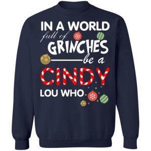 In a World Full Of Grinches Be a Cindy Lou Who Christmas 5