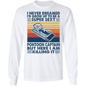 I Never Dream Pontoon Boat Captain 6