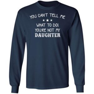 You Can't Tell Me What To Do You're Not My Daughter 2