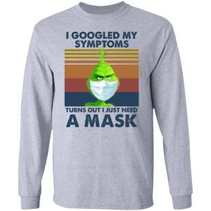 Grinch I Googled My Symptoms Turns Out I Just Need A Mask 2