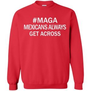 Maga Mexicans Always Get Across 4