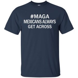 Maga Mexicans Always Get Across 1