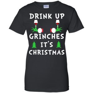 Drink Up Grinches It’s Christmas Sweatshirt 4