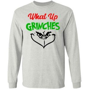 What Up Grinches shirt 2