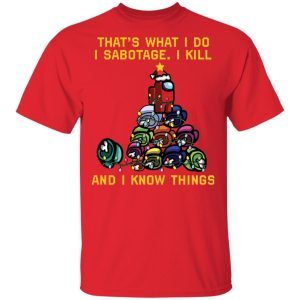Among Us Christmas Tree That What I Do I Sabotage I Kill and I Know Things Sweatshirt 1