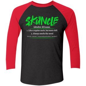 Skuncle Definition Like A Regular Uncle But More Chill Always Smells Like Weed 3