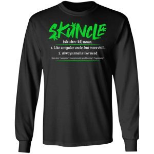 Skuncle Definition Like A Regular Uncle But More Chill Always Smells Like Weed 4