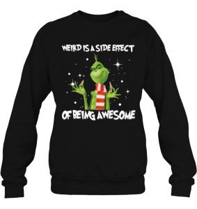 Grinch Weird Is A Side Effect Of Being Awesome Christmas 3