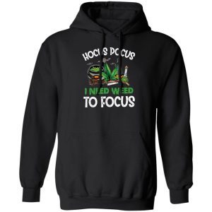 Hocus Pocus I Need Weed To Focus 4