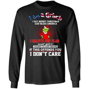 I Am A Grinch I Say Merry Christmas God Bless America 3