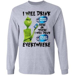 The Grinch I Will Drink Bud Light Here Or There I Will Drink Bud Light Everywhere 2