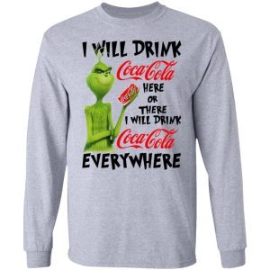 The Grinch I Will Drink Coca Cola Here Or There I Will Drink Coca Cola Everywhere 2