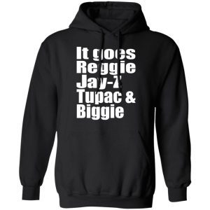 It Goes Reggie Jay-Z Tupac And Biggie 3